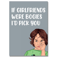 I'D Pick You Girlfriend Card